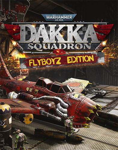 Warhammer 40,000: Dakka Squadron - Flyboyz Edition (2021) CODEX / FitGirl